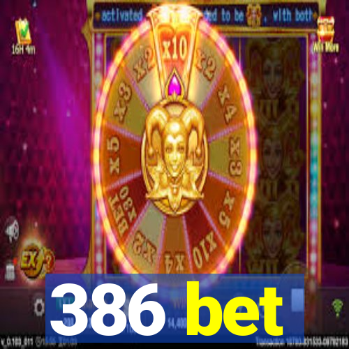 386 bet